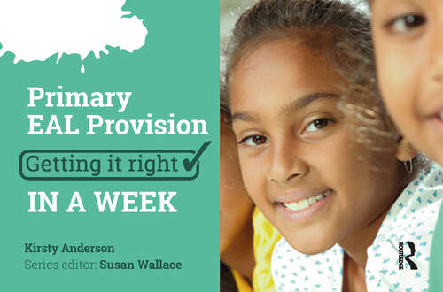 Book cover of Primary EAL Provision: Getting it Right in a Week (1) (Getting it Right in a Week)