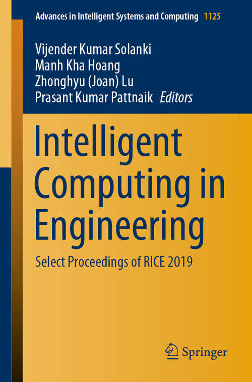 Intelligent Computing in Engineering: Select Proceedings of RICE 2019 (Advances in Intelligent Systems and Computing #1125)