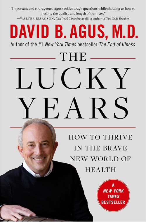 Book cover of The Lucky Years: How to Thrive in the Brave New World of Health