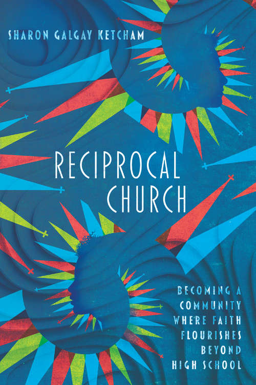 Book cover of Reciprocal Church: Becoming a Community Where Faith Flourishes Beyond High School