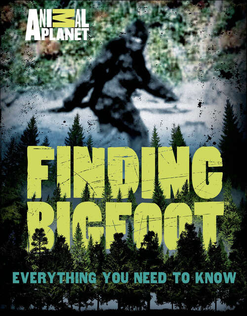 Book cover of Finding Bigfoot: Everything You Need to Know