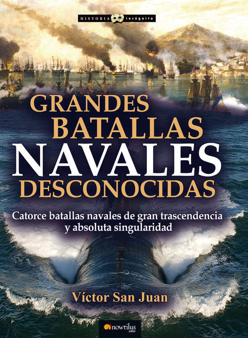Grandes batallas navales desconocidas (Historia Incógnita)