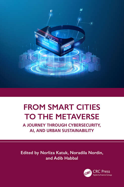 Book cover of From Smart Cities to the Metaverse: A Journey through Cybersecurity, AI, and Urban Sustainability (1)
