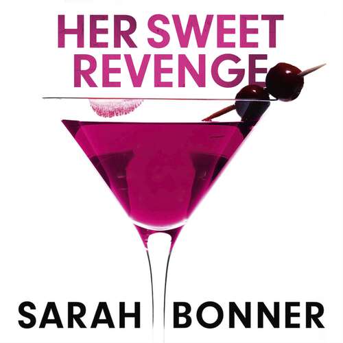 Book cover of Her Sweet Revenge: The unmissable new thriller from Sarah Bonner - compelling, dark and twisty