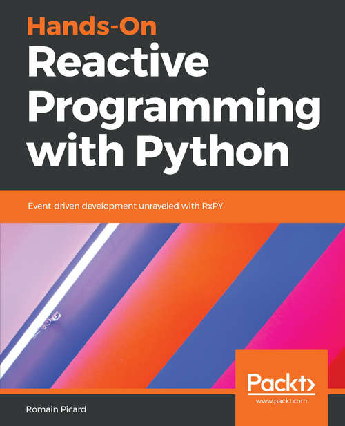 Book cover of Hands-On Reactive Programming with Python: Event-driven development unraveled with RxPY