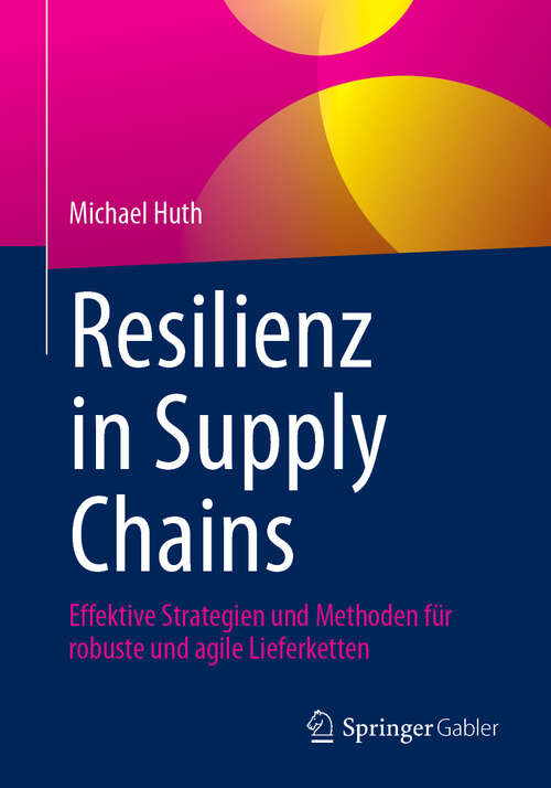Book cover of Resilienz in Supply Chains: Effektive Strategien und Methoden für robuste und agile Lieferketten