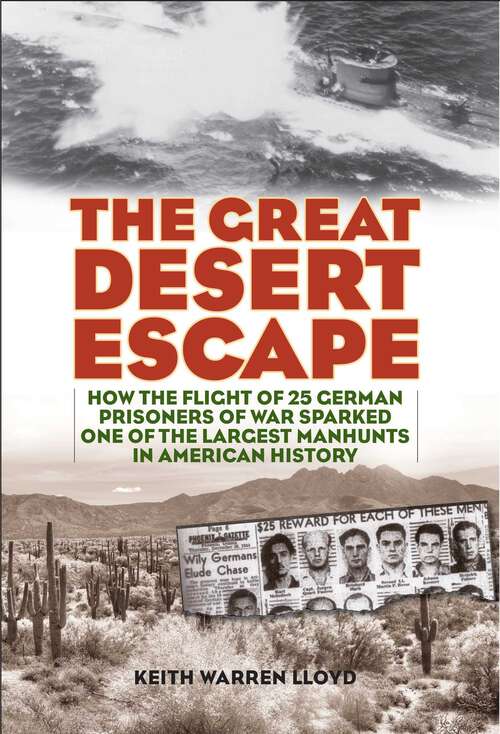 Book cover of Great Desert Escape: How the Flight of 25 German Prisoners of War Sparked One of the Largest Manhunts in American History