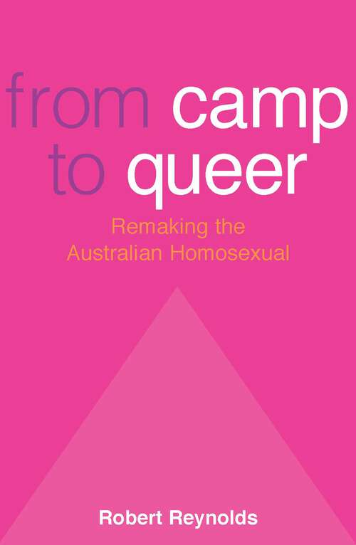 Book cover of From Camp To Queer: Remaking the Australian Homosexual
