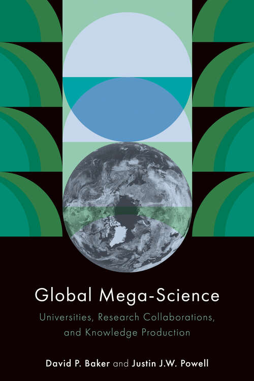 Book cover of Global Mega-Science: Universities, Research Collaborations, and Knowledge Production