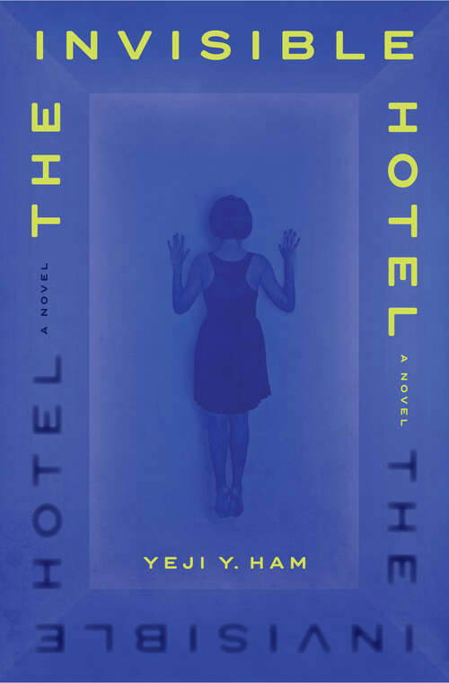 Book cover of The Invisible Hotel: A Novel