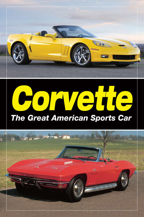 Book cover of Corvette - The Great American Sports Car: The Great American Sports Car