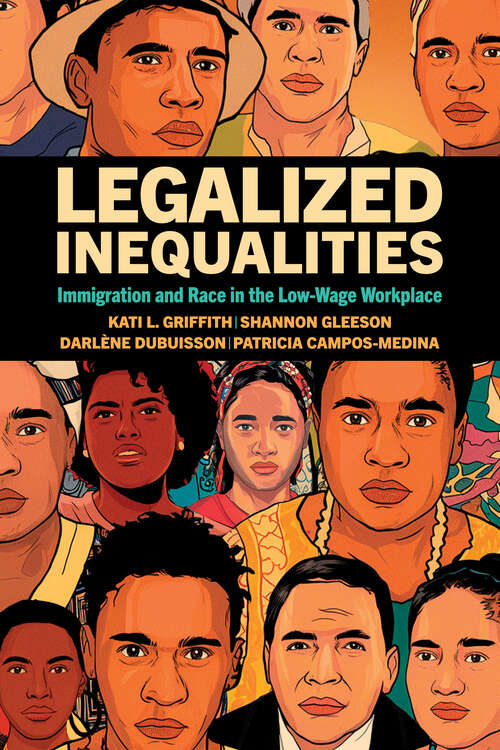 Book cover of Legalized Inequalities: Immigration and Race in the Low-wage Workplace
