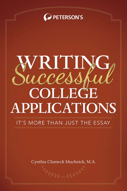 Book cover of Write Successful College Applications: It's More Than Just the Essay!