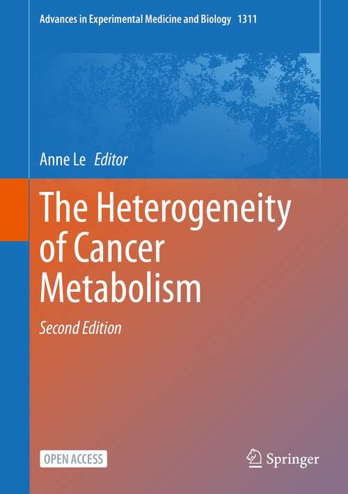 The Heterogeneity of Cancer Metabolism (Advances in Experimental Medicine and Biology #1311)