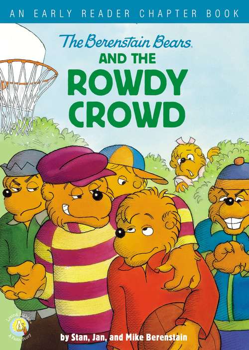 Book cover of The Berenstain Bears and the Rowdy Crowd: An Early Reader Chapter Book (Berenstain Bears/Living Lights: A Faith Story)