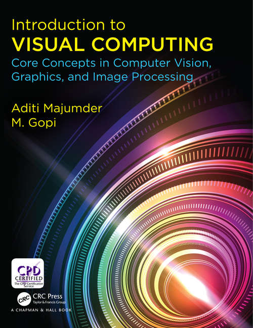 Book cover of Introduction to Visual Computing: Core Concepts in Computer Vision, Graphics, and Image Processing