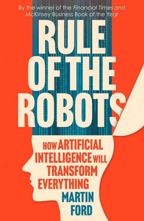 Book cover of Rule of the Robots: How Artificial Intelligence Will Transform Everything