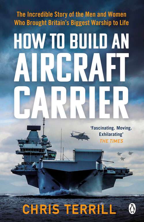 Book cover of How to Build an Aircraft Carrier: The incredible story behind HMS Queen Elizabeth, the 60,000 ton star of BBC2’s THE WARSHIP