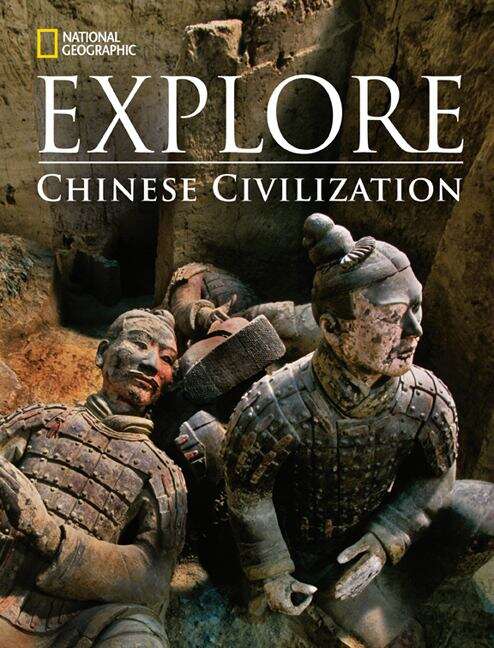 Book cover of Explore: Chinese Civilization (National Geographic Explore Series)