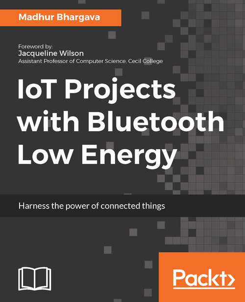 Book cover of IoT Projects with Bluetooth Low Energy