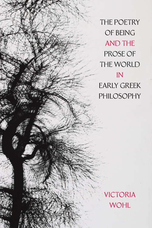 Book cover of The Poetry of Being and the Prose of the World in Early Greek Philosophy (1) (Sather Classical Lectures)