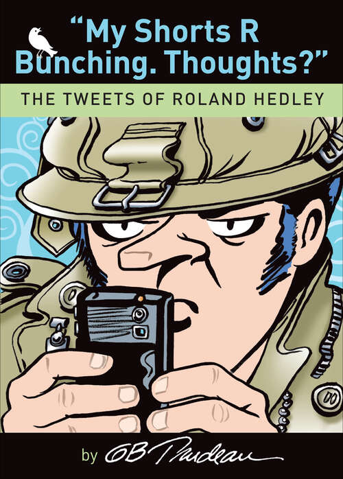 Book cover of "My Shorts R Bunching. Thoughts?": The Tweets of Roland Hedley (Doonesbury #30)