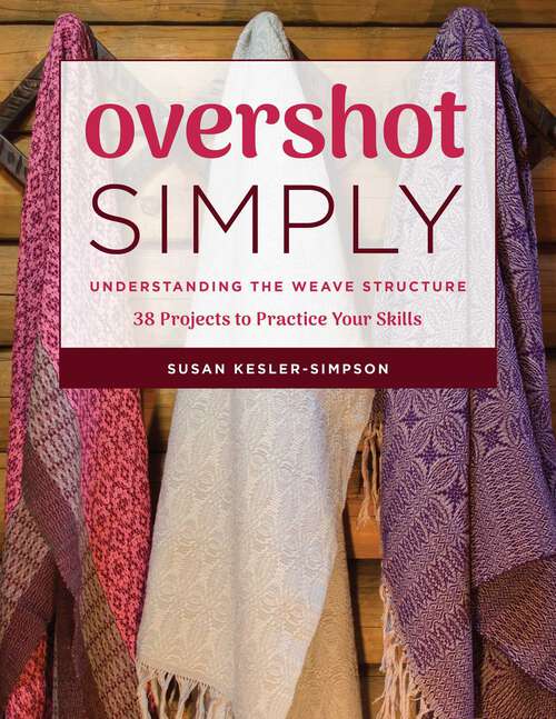 Book cover of Overshot Simply: Understanding the Weave Structure 38 Projects to Practice Your Skills