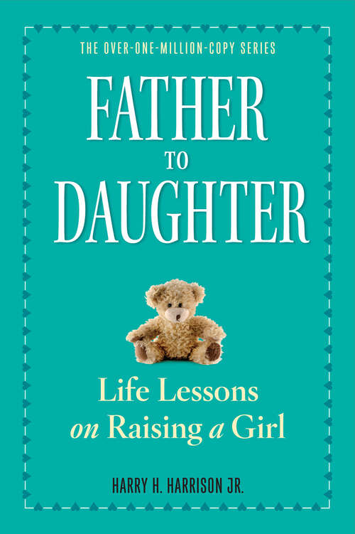 Book cover of Father to Daughter, Revised Edition: Life Lessons on Raising a Girl