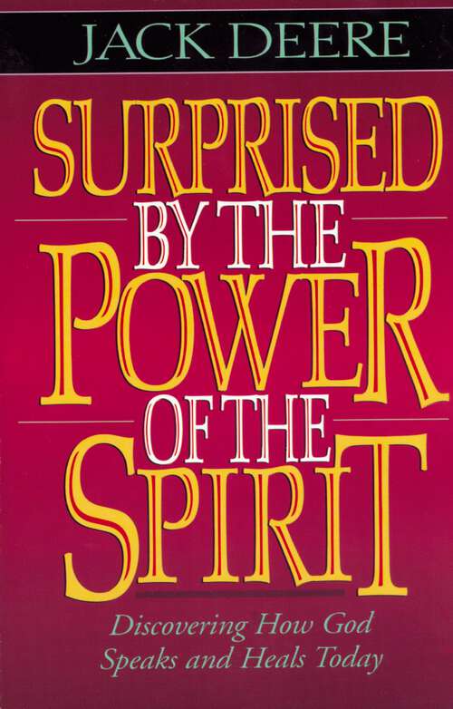 Book cover of Surprised by the Power of the Spirit: Discovering How God Speaks and Heals Today