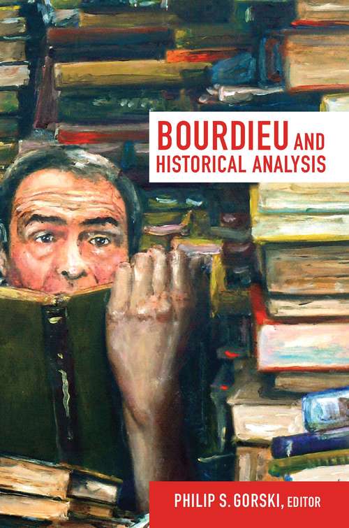 Bourdieu and Historical Analysis (Politics, history, and culture)