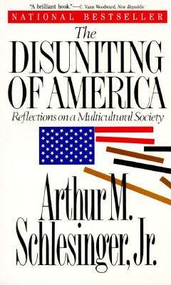 Book cover of The Disuniting of America: Reflections on a Multicultural Society