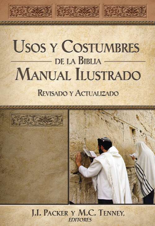 Book cover of Usos y costumbres de la Biblia: Manual ilustrado, revisado y actualizado