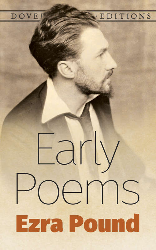 Early Poems: The Early Poems Of Ezra Pound (classic Reprint) (Dover Thrift Editions)