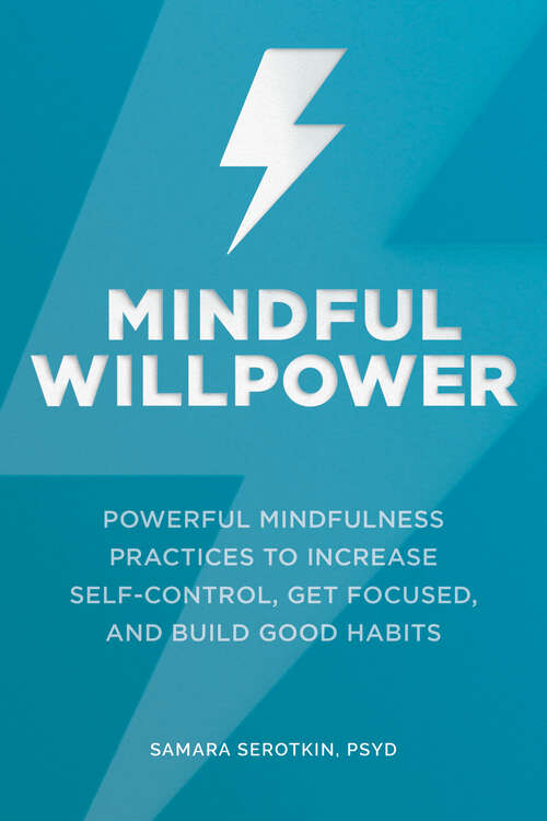 Book cover of Mindful Willpower: Powerful Mindfulness Practices to Increase Self-Control, Get Focused, and Build Good Habits