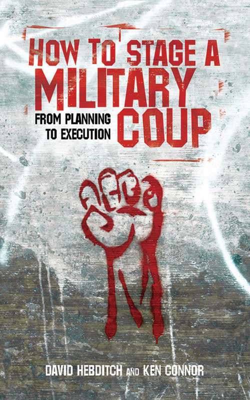 Book cover of How to Stage a Military Coup: From Planning to Execution