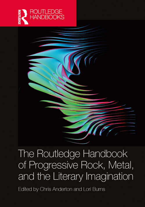 Book cover of The Routledge Handbook of Progressive Rock, Metal, and the Literary Imagination (1) (Routledge Music Handbooks)