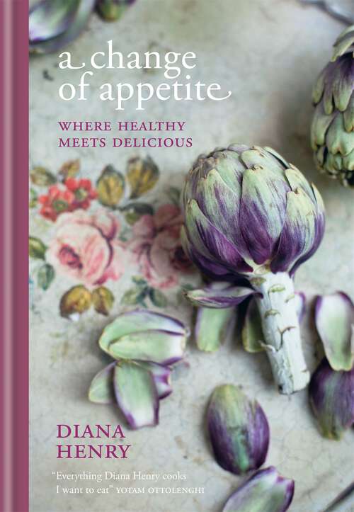 Book cover of A Change of Appetite: Where delicious meets healthy
