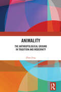 Animality: The Anthropological Ground in Tradition and Modernity