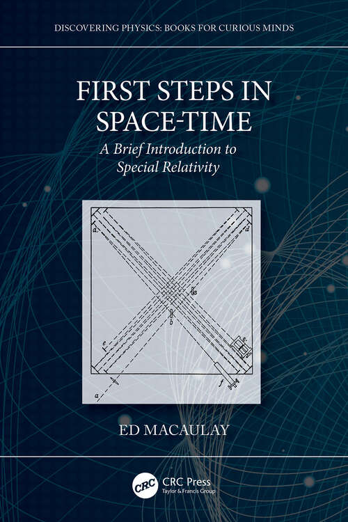 Book cover of First Steps in Space-Time: A Brief Introduction to Special Relativity (1) (Discovering Physics)