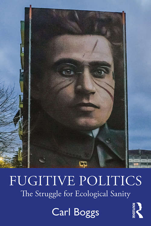 Book cover of Fugitive Politics: The Struggle for Ecological Sanity