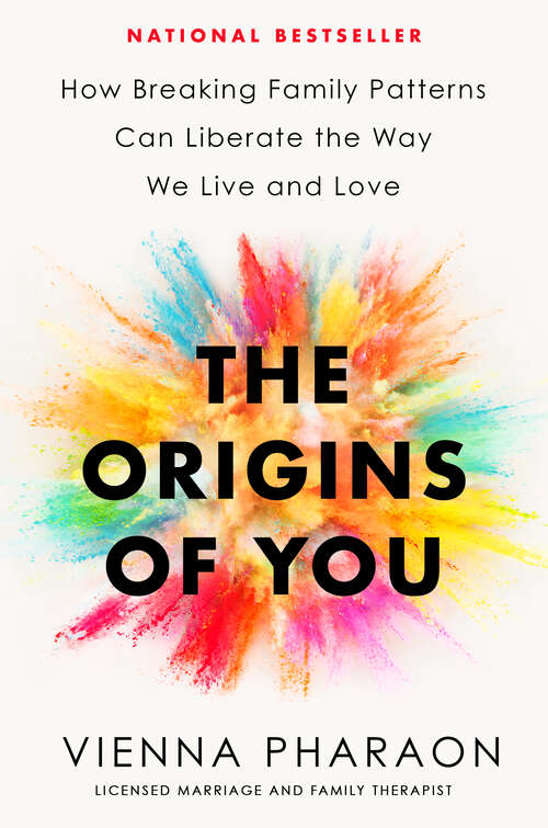 Book cover of The Origins of You: How Breaking Family Patterns Can Liberate the Way We Live and Love