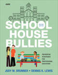 School House Bullies (Guide): Preventive Strategies for Professional Educators