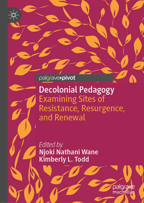 Book cover of Decolonial Pedagogy: Examining Sites of  Resistance, Resurgence, and Renewal (1st ed. 2018)