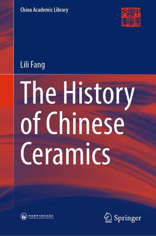 Book cover of The History of Chinese Ceramics (1st ed. 2023) (China Academic Library)