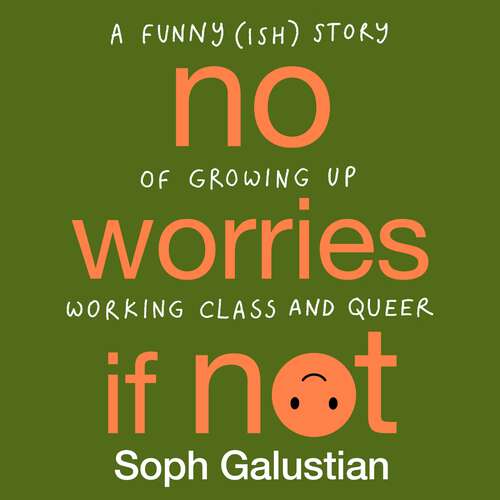 Book cover of No Worries If Not: A Funny(ish) Story of Growing Up Working Class and Queer