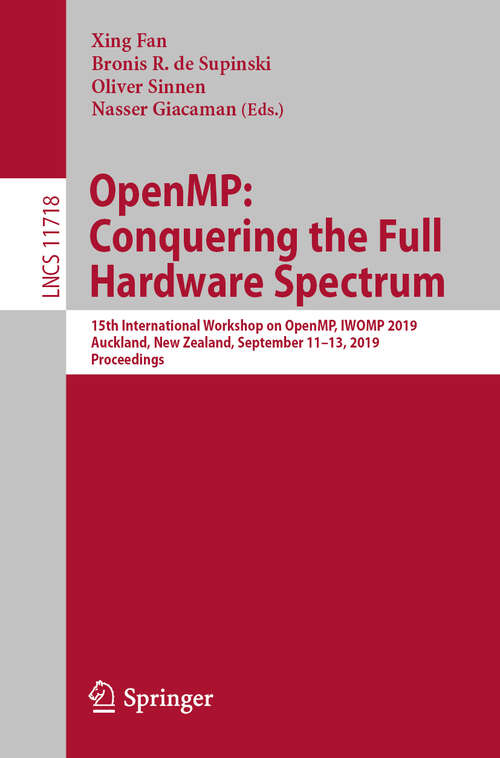 Book cover of OpenMP: 15th International Workshop on OpenMP, IWOMP 2019, Auckland, New Zealand, September 11–13, 2019, Proceedings (1st ed. 2019) (Lecture Notes in Computer Science #11718)