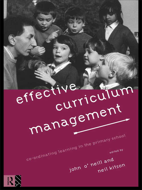 Effective Curriculum Management: Co-ordinating Learning in the Primary School