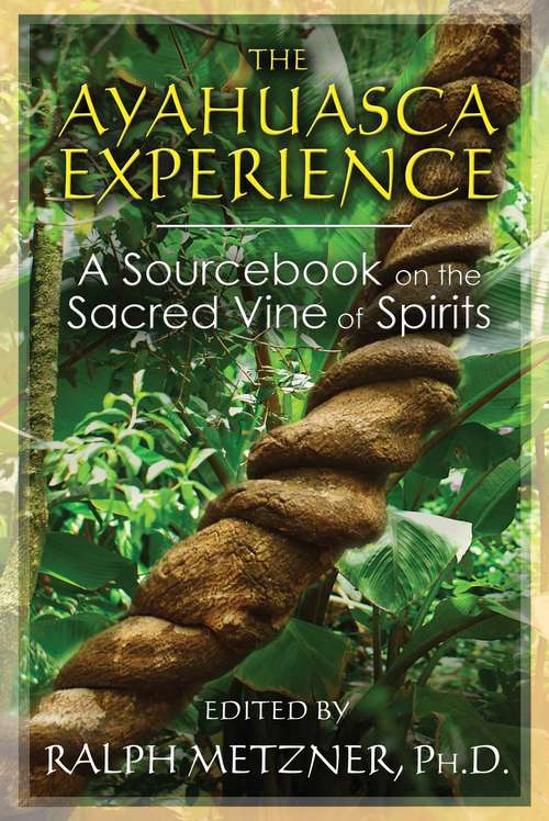 Book cover of The Ayahuasca Experience: A Sourcebook on the Sacred Vine of Spirits