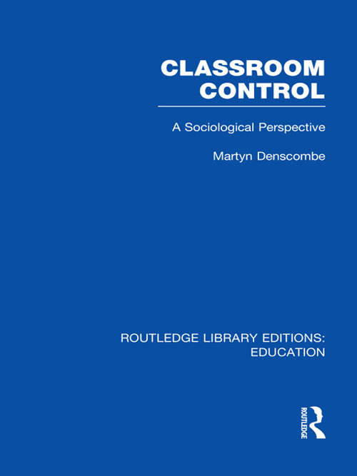 Book cover of Classroom Control: A Sociological Perspective (Routledge Library Editions: Education)