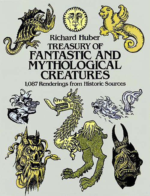Book cover of Treasury of Fantastic and Mythological Creatures: 1,087 Renderings from Historic Sources (Dover Pictorial Archive)